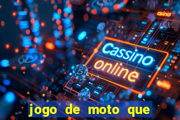 jogo de moto que da grau